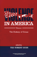 Violence in America: The History of Crime