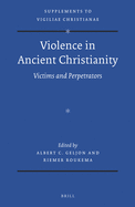 Violence in Ancient Christianity: Victims and Perpetrators