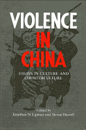 Violence in China: Essays in Culture and Counterculture