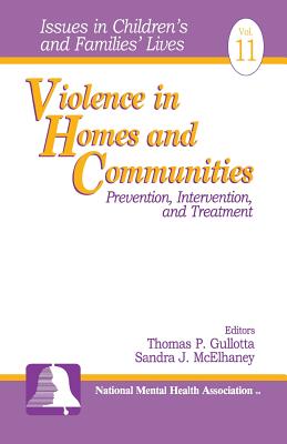 Violence in Homes and Communities: Prevention, Intervention, and Treatment - Gullotta, Thomas P, and McElhaney, Sandra J