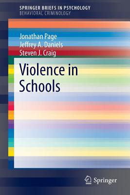 Violence in Schools - Page, Jonathan, and Daniels, Jeffrey A., and Craig, Steven J.