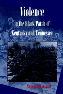 Violence in the Black Patch of Kentucky and Tennessee: Volume 1