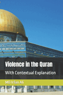 Violence in the Quran: With Contextual Explanation