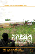 Violence on the Margins: States, Conflict, and Borderlands