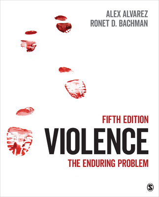 Violence: The Enduring Problem - Alvarez, Alexander C, and Bachman, Ronet D
