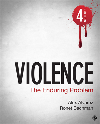 Violence: The Enduring Problem - Alvarez, Alexander C, and Bachman, Ronet D