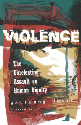 Violence - Huber, Wolfgang, and Gritsch, Ruth C L (Editor)