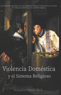 Violencia Dom?stica y el Sistema Religioso: Domestic Violence and the Religious System