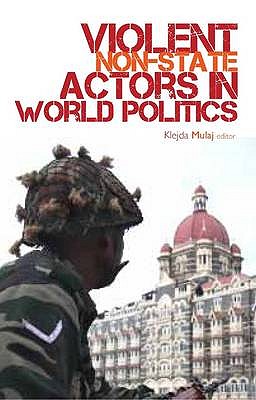 Violent Non-state Actors in World Politics - Mulaj, Klejda (Editor)