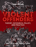 Violent Offenders: Theory, Research, Policy, and Practice