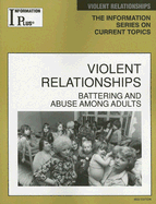 Violent Relationships: Battering and Abuse Among Adults