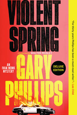 Violent Spring (Deluxe Edition) - Phillips, Gary, and Mosley, Walter (Introduction by)