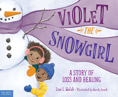 Violet the Snowgirl: A Story of Loss and Healing - Walsh, Lisa