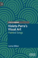 Violeta Parra's Visual Art: Painted Songs