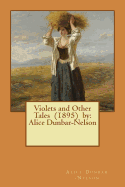 Violets and Other Tales (1895) by: Alice Dunbar-Nelson