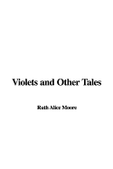 Violets and Other Tales - Moore, Ruth Alice