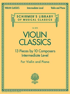 Violin Classics: Schirmer'S Library of Musical Classics - Volume 2078 - G Schirmer Inc.