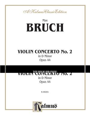 Violin Concerto in D Minor, Op. 44 - Bruch, Max (Composer)