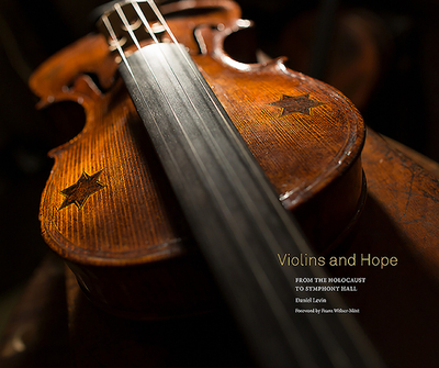 Violins and Hope: From the Holocaust to Symphony Hall - Levin, Daniel, and Welser-Mst, Franz