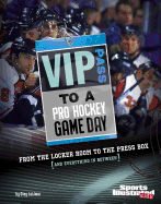 VIP Pass to a Pro Hockey Game Day: From the Locker Room to the Press Box (and Everything in Between)