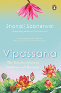 Vipassana: The Timeless Secret to Meditate and Be Calm | Book on meditation, mindfulness, enlightenment & happiness