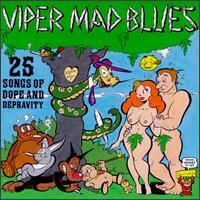 Viper Mad Blues: 25 Songs of Dope and Depravity - Various Artists