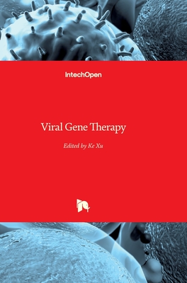 Viral Gene Therapy - Xu, Ke (Editor)