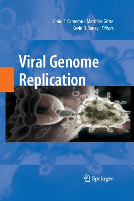 Viral Genome Replication - Cameron, Craig E (Editor), and Gotte, Matthias (Editor), and Raney, Kevin (Editor)
