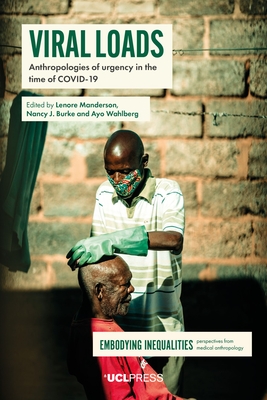 Viral Loads: Anthropologies of Urgency in the Time of Covid-19 - Manderson, Lenore (Editor), and Burke, Nancy J. (Editor), and Wahlberg, Ayo (Editor)