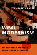 Viral Modernism: The Influenza Pandemic and Interwar Literature