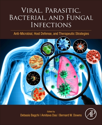 Viral, Parasitic, Bacterial, and Fungal Infections: Antimicrobial, Host Defense, and Therapeutic Strategies - Bagchi, Debasis (Editor), and Das, Amitava (Editor), and Downs, Bernard William (Editor)