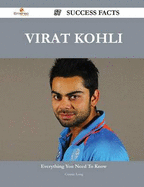 Virat Kohli 57 Success Facts - Everything You Need to Know about Virat Kohli