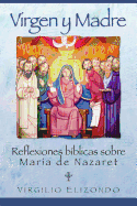Virgen y Madre: Reflexiones Biblicas Sobre Maria de Nazaret