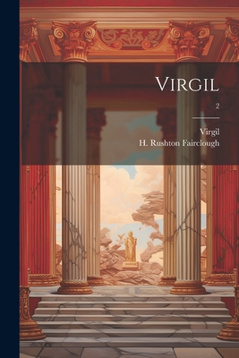 Virgil; 2 - Virgil (Creator), and Fairclough, H Rushton (Henry Rushton) (Creator)