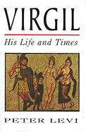 Virgil: His Life and Times