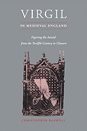 Virgil in Medieval England: Figuring The Aeneid from the Twelfth Century to Chaucer