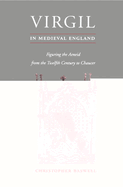 Virgil in Medieval England: Figuring the Aeneid from the Twelfth Century to Chaucer