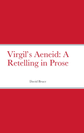 Virgil's Aeneid: A Retelling in Prose