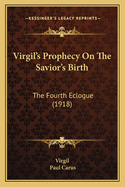 Virgil's Prophecy On The Savior's Birth: The Fourth Eclogue (1918)