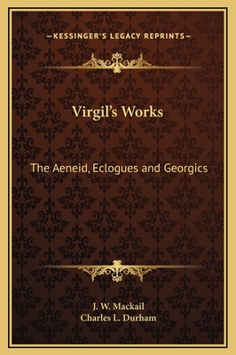 Virgil's Works: The Aeneid, Eclogues and Georgics - Mackail, J W, and Durham, Charles L