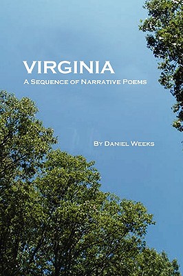 Virginia: A Sequence of Narrative Poems - Weeks, Daniel