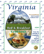 Virginia Bed & Breakfast Cookbook: From the Warmth and Hospitality of 76 Virginia B&b's and Country Inn