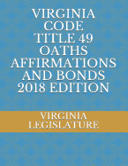 Virginia Code Title 49 Oaths Affirmations and Bonds 2018 Edition