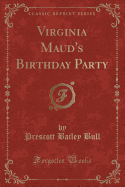 Virginia Maud's Birthday Party (Classic Reprint)