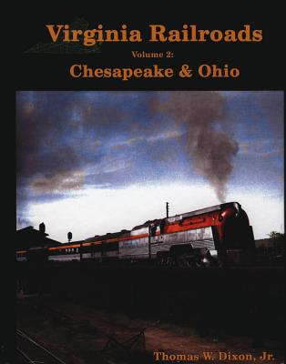 Virginia Railroads Volume 2: Chesapeake & Ohio - Dixon, Thomas