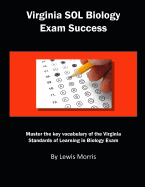 Virginia Sol Biology Exam Success: Master the Key Vocabulary of the Virginia Standards of Learning Biology Exam