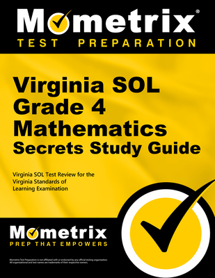 Virginia Sol Grade 4 Mathematics Secrets Study Guide: Virginia Sol Test Review for the Virginia Standards of Learning Examination - Mometrix Math Assessment Test Team (Editor)