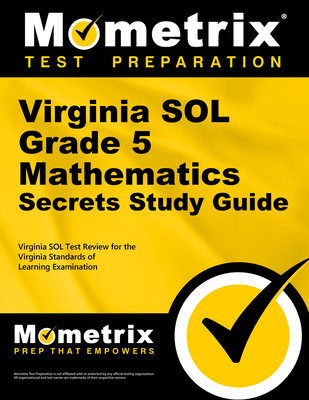 Virginia Sol Grade 5 Mathematics Secrets Study Guide: Virginia Sol Test Review for the Virginia Standards of Learning Examination - Mometrix Math Assessment Test Team (Editor)