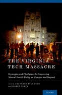 Virginia Tech Massacre: Strategies and Challenges for Improving Mental Health Policy on Campus and Beyond