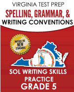 Virginia Test Prep Spelling, Grammar, & Writing Conventions Grade 5: Sol Writing Skills Practice